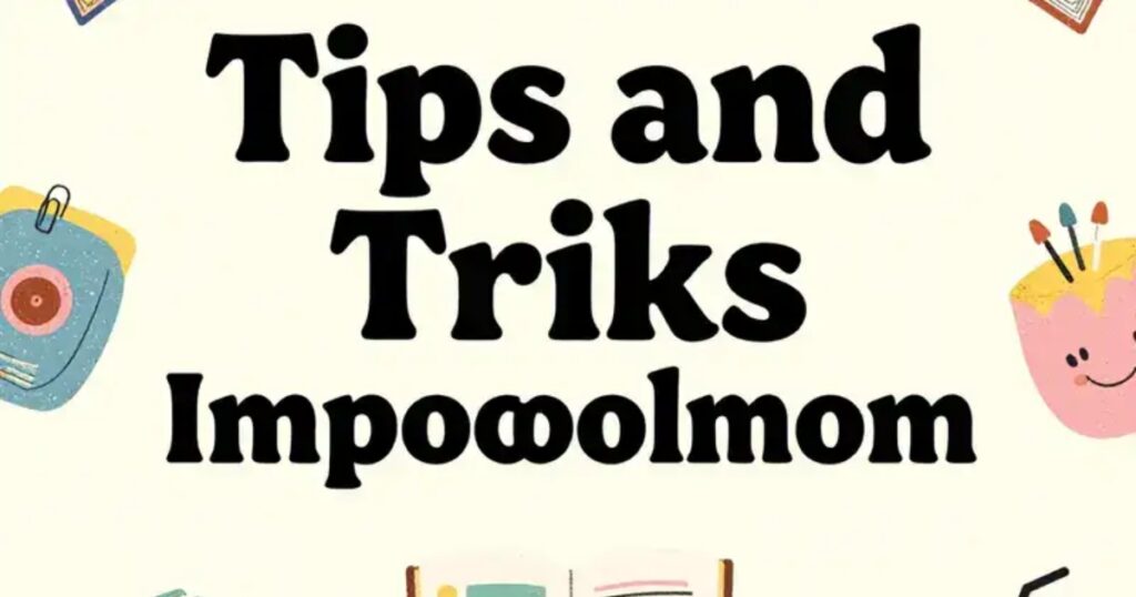 tips and tricks impocoolmom
